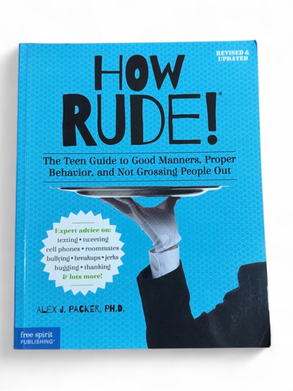 How Rude! The Teen Guide to Good Manners, Proper Behavior, and Not Grossing